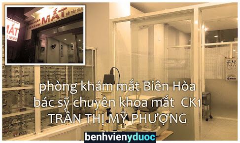 Phòng khám Mắt Biên Hòa - BS. CK1 Mỹ Phượng (bệnh viện Đồng Nai từ năm 1998 đến 2021). Biên Hòa Đồng Nai