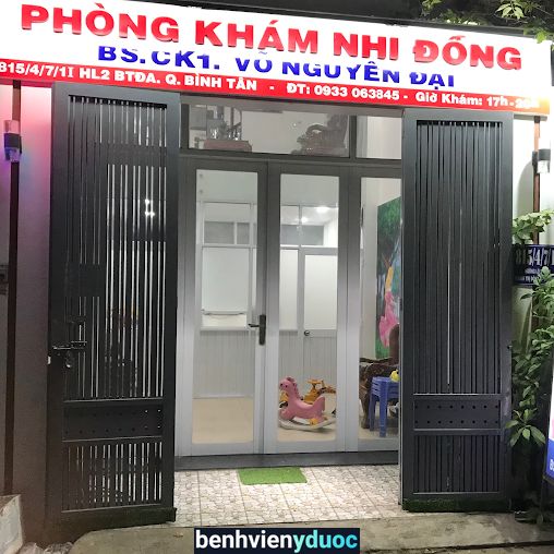 Phòng Khám Nhi khoa . Bs Võ Nguyên Đại. Bv Nhi Đồng. 1 Bình Tân Hồ Chí Minh